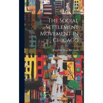 The Social Settlement Movement in Chicago