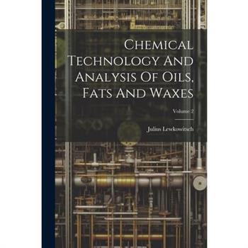 Chemical Technology And Analysis Of Oils, Fats And Waxes; Volume 2