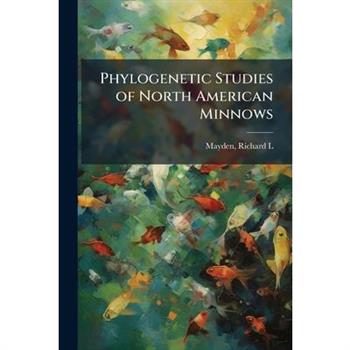Phylogenetic Studies of North American Minnows