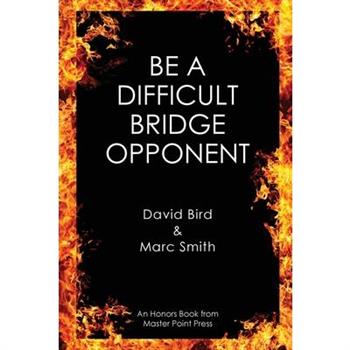 Be a Difficult Bridge Opponent