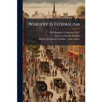 Whigery is Federalism