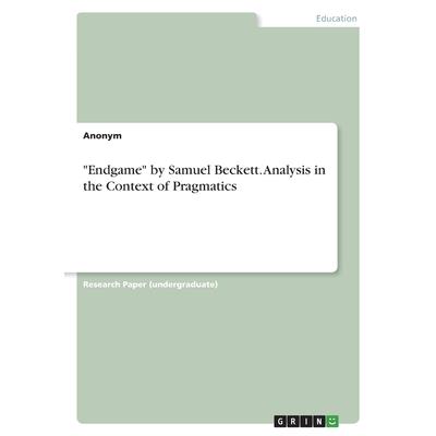 Endgame by Samuel Beckett. Analysis in the Context of Pragmatics