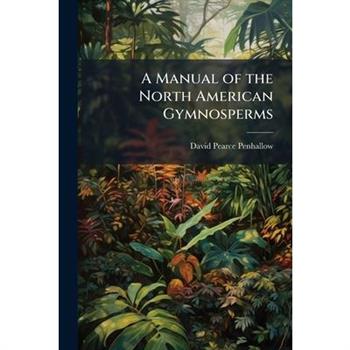 A Manual of the North American Gymnosperms
