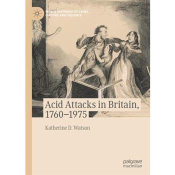 Acid Attacks in Britain, 1760-1975