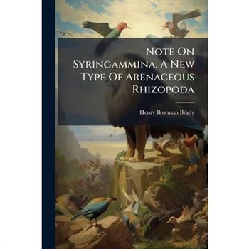 Note On Syringammina, A New Type Of Arenaceous Rhizopoda
