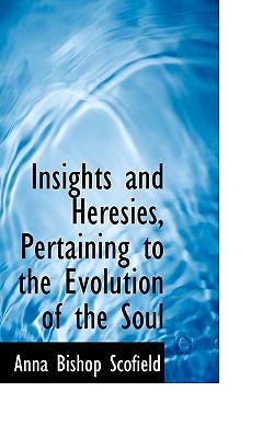 Insights and Heresies, Pertaining to the Evolution of the Soul