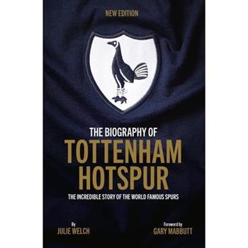 The Biography of Tottenham Hotspur