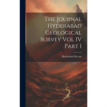 The Journal Hyderabad Geological Survey Vol IV Part I