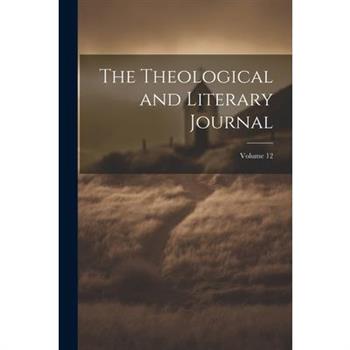 The Theological and Literary Journal; Volume 12