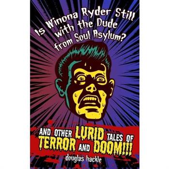 Is Winona Ryder Still with the Dude from Soul Asylum? and Other LURID Tales of TERROR and DOOM!!!