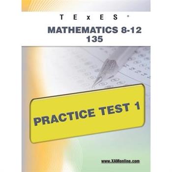 TEXES Mathematics 8-12 135 Practice Test 1