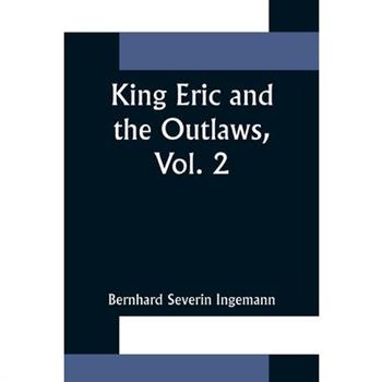 King Eric and the Outlaws, Vol. 2 or, the Throne, the Church, and the People in the Thirteenth Century