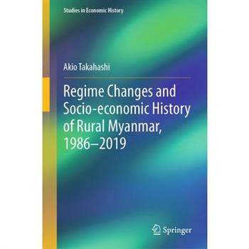 Regime Changes and Socio-Economic History of Rural Myanmar, 1986-2019