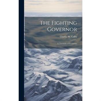 The Fighting Governor; a Chronicle of Frontenac