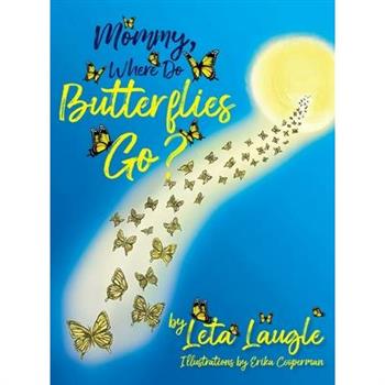 Mommy, Where Do Butterflies Go?