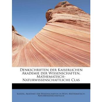 Denkschriften Der Kaiserlichen Akademie Der Wissenschaften, Mathematisch-Naturwissenschaftliche Clas
