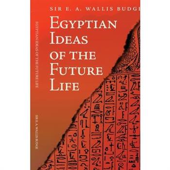 Egyptian Ideas of the Future Life