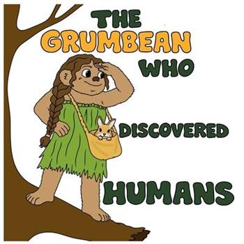 The Grumbean who discovered humans