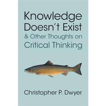 Knowledge Doesn't Exist and Other Thoughts on Critical Thinking