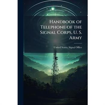 Handbook of Telephone of the Signal Corps, U. S. Army