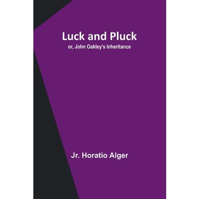Luck and Pluck; or, John Oakley’s Inheritance