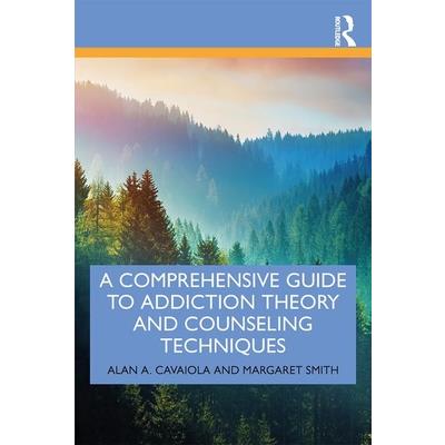 A Comprehensive Guide to Addiction Theory and Counseling TechniquesAComprehensive Guide to