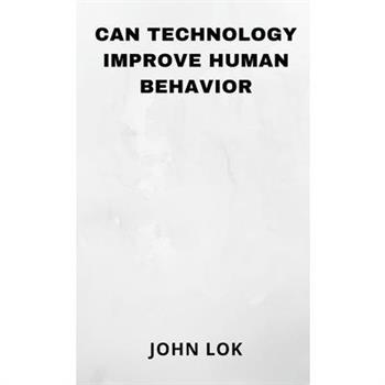 Can Technology Improve Human Behavior