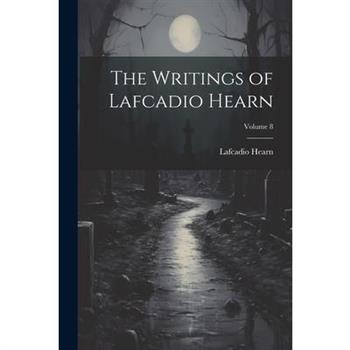 The Writings of Lafcadio Hearn; Volume 8