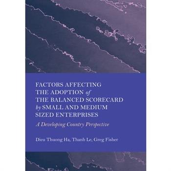 Factors Affecting the Adoption of the Balanced Scorecard by Small and Medium Sized Enterprises