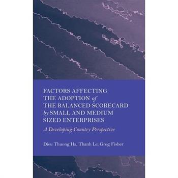 Factors Affecting the Adoption of the Balanced Scorecard by Small and Medium Sized Enterprises