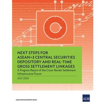 Next Steps for Asean+3 Central Securities Depository and Real-Time Gross Settlement Linkages