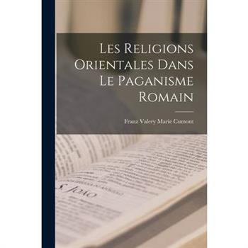Les Religions Orientales Dans le Paganisme Romain