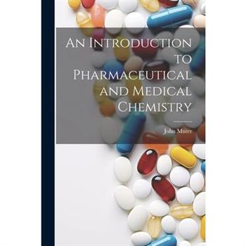 An Introduction to Pharmaceutical and Medical Chemistry