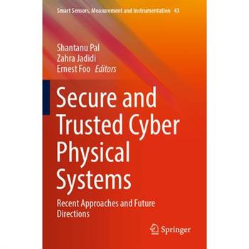 Secure and Trusted Cyber Physical Systems
