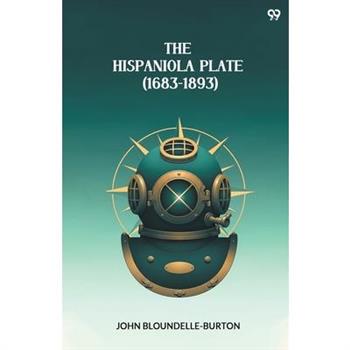 The Hispaniola Plate (1683-1893)