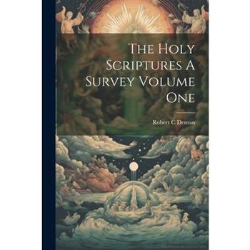 The Holy Scriptures A Survey Volume One