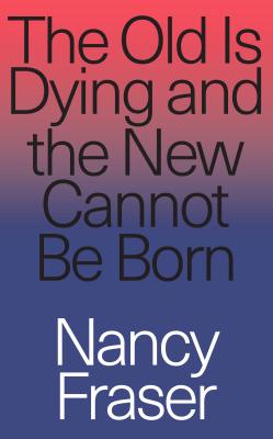 The Old Is Dying but the New Cannot Be Born
