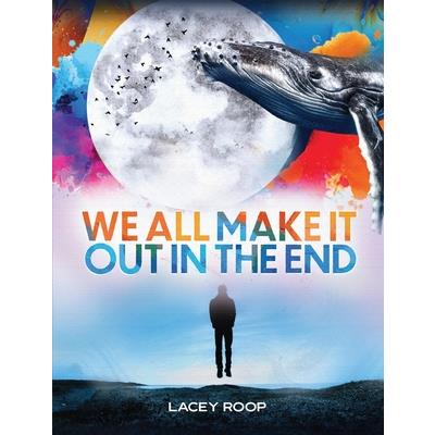 We All Make it Out in the End