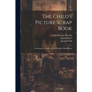 The Child’s Picture Scrap Book