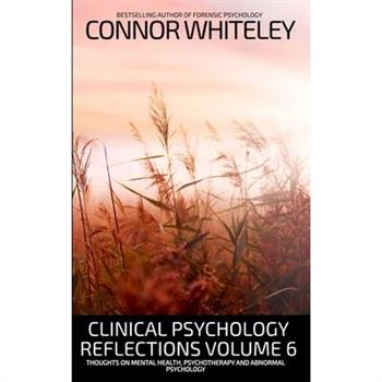 Clinical Psychology Reflections Volume 6