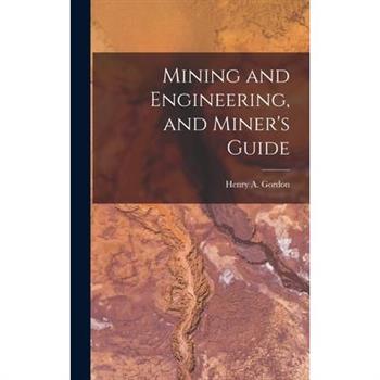 Mining and Engineering, and Miner's Guide