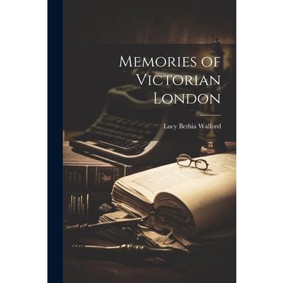 Memories of Victorian London