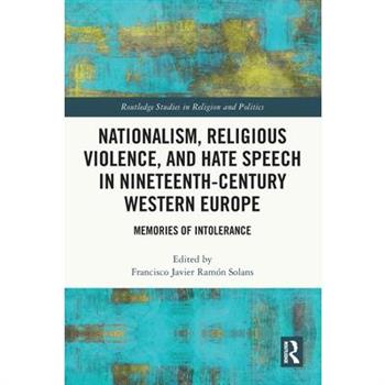 Nationalism, Religious Violence, and Hate Speech in Nineteenth-Century Western Europe