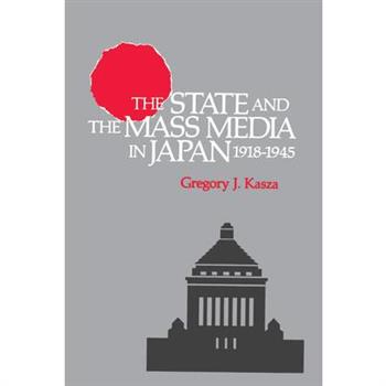 The State and the Mass Media in Japan, 1918-1945