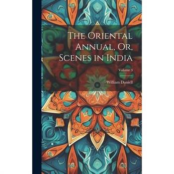 The Oriental Annual, Or, Scenes in India; Volume 3