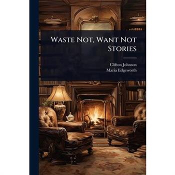 Waste Not, Want Not Stories