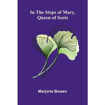 In The Steps Of Mary, Queen Of Scots