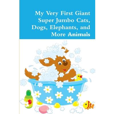 My Very First Giant Super Jumbo Cats, Dogs, Elephants, and More Animals Coloring Book