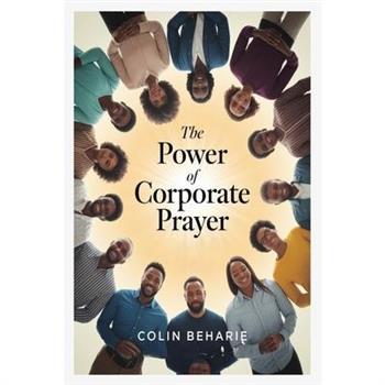 The Power of Corporate Prayer