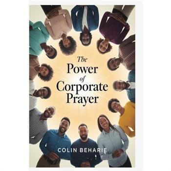 The Power of Corporate Prayer